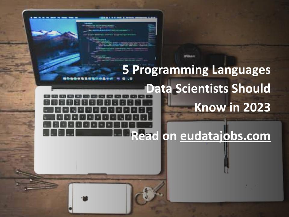 5 Programming Languages Data Scientists Should Know in 2023 - EU Data Jobs