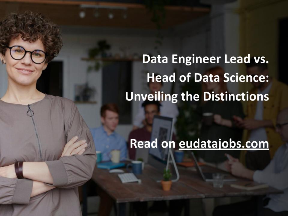 Data Engineering Lead Data Engineer Lead vs. Head of Data Science: Unveiling the Distinctions ...