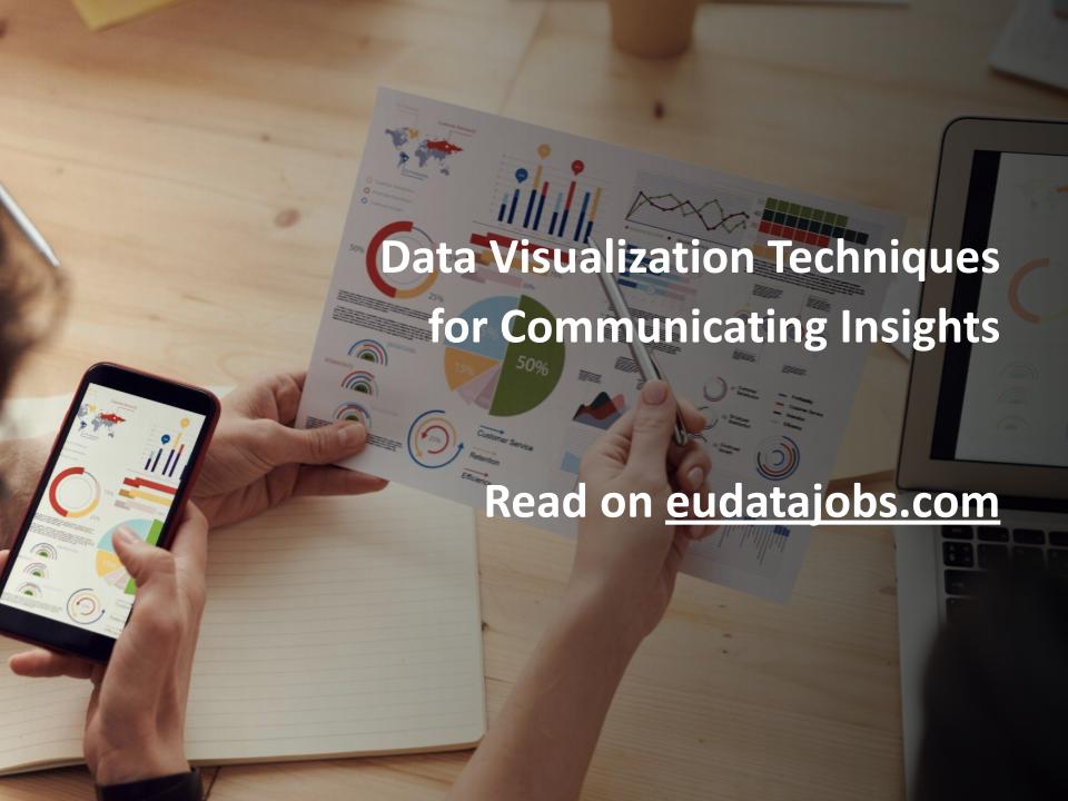 Data Visualization Techniques for Communicating Insights - EU Data Jobs
