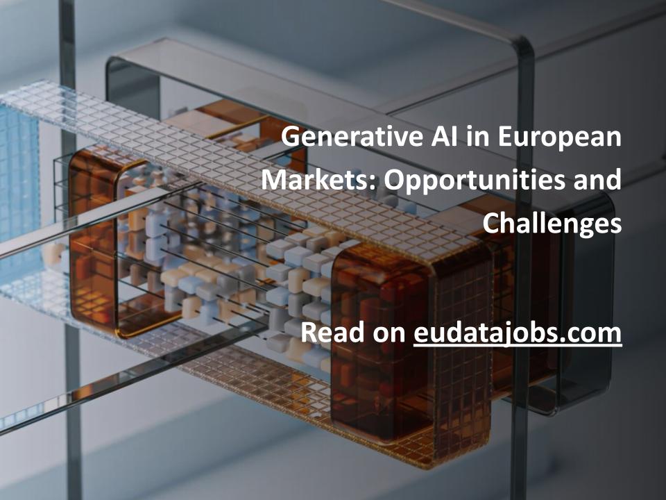 Generative AI in European Markets: Opportunities and Challenges - EU ...